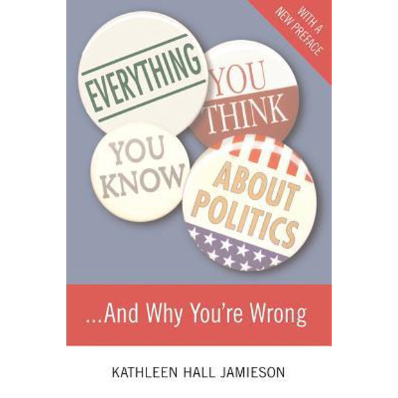 Pre-Owned Everything You Think You Know about Politics and Why You're Wrong (Paperback) 0465036279 9780465036271
