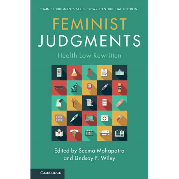 Feminist Judgment Series: Rewritten Judi Feminist Judgments: Health Law Rewritten, (Hardcover)