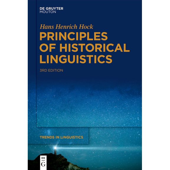 Trends in Linguistics. Studies and Monog Principles of Historical Linguistics, Book 34, (Paperback)