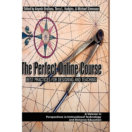 The Perfect Online Course : Best Practices for Designing and Teaching