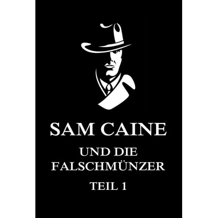 Sam Caine und die Falschmünzer, Teil 1 - eBook (Best Horatio Caine One Liners)