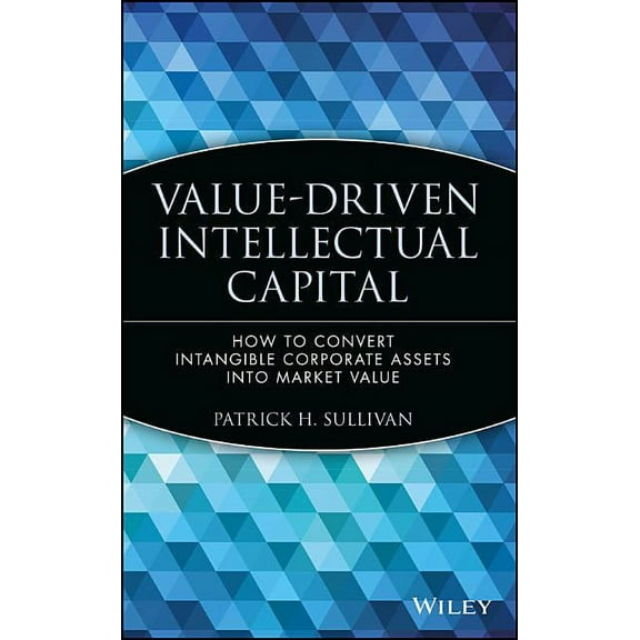 Intellectual Property-General, Law, Acco Value-Driven Intellectual Capital: How to Convert Intangible Corporate Assets Into Market Value, Book 6, (Hardcover)