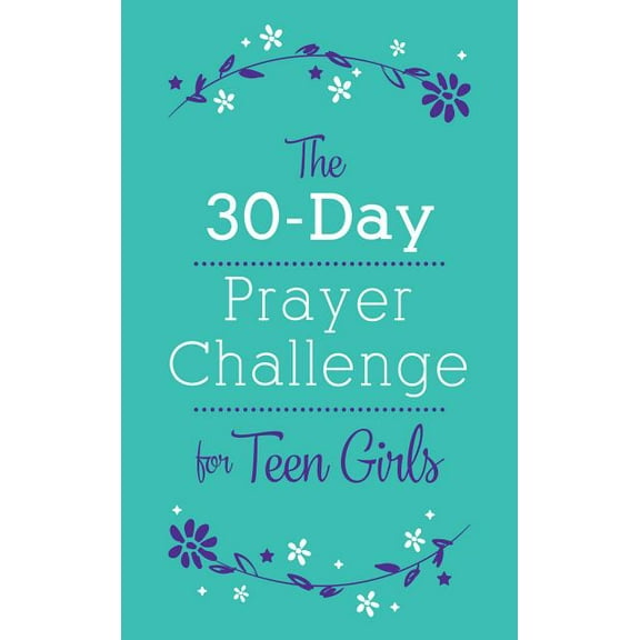 The 30-Day Prayer Challenge for Teen Girls (Paperback)