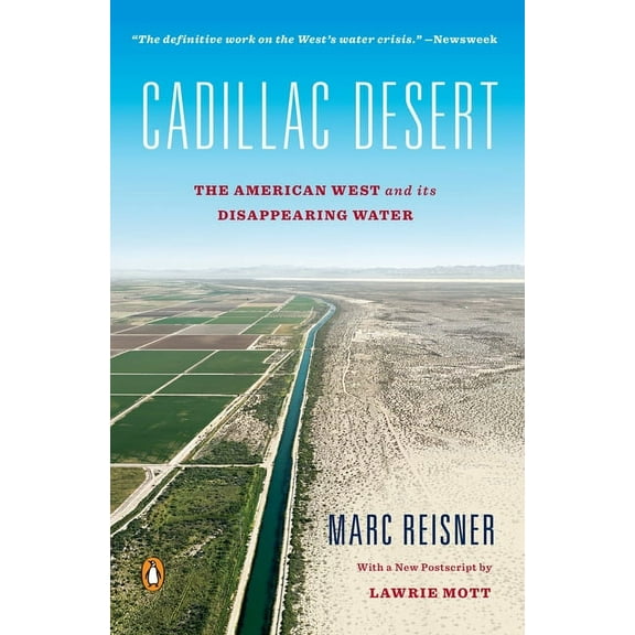 Cadillac Desert: The American West and Its Disappearing Water, Revised Edition, (Paperback)