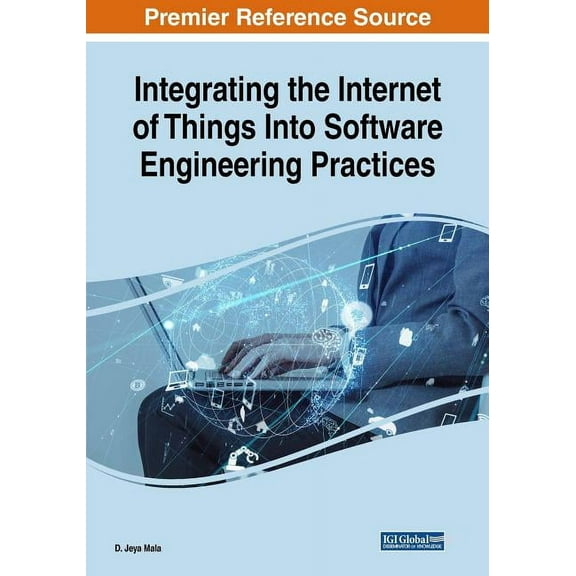 Integrating the Internet of Things Into Software Engineering Practices, (Paperback)