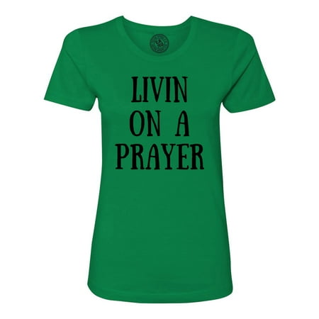 Christian Womens Shirt - Livin On A Prayer Believe Christian Womens Graphic Tees Short Sleeve T-Shirt