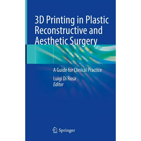 3D Printing in Plastic Reconstructive and Aesthetic Surgery: A Guide for Clinical Practice, (Hardcover)