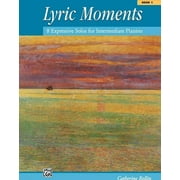 Lyric Moments, Book 1: 8 Expressive Solos for Intermediate Pianists