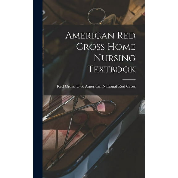 American Red Cross Home Nursing Textbook, (Hardcover)