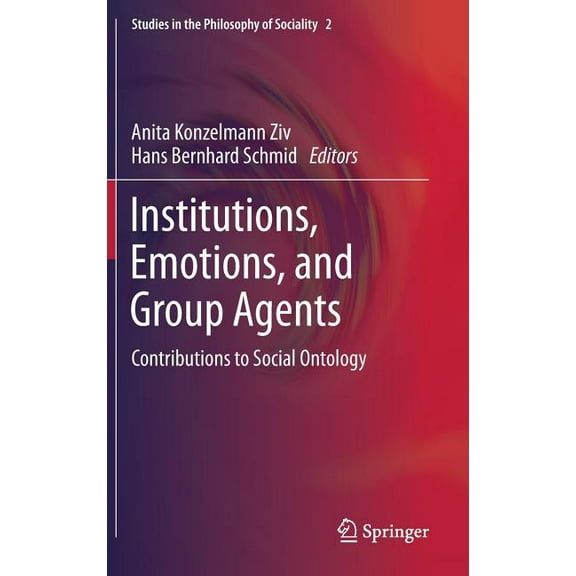 Studies in the Philosophy of Sociality Institutions, Emotions, and Group Agents: Contributions to Social Ontology, Book 2, (Hardcover)