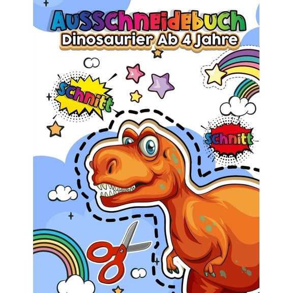 Ausschneidebuch Dinosaurier Ab 4 Jahre: Kinderbücher Ab 3, 4, 5, 6 Jahre - Feinmotorik förderung kinder 3 - 6 jahre mit Malbuch, Schneiden, Kleben, Punkt zu Punkt - Schneiden und malen üben für die sc