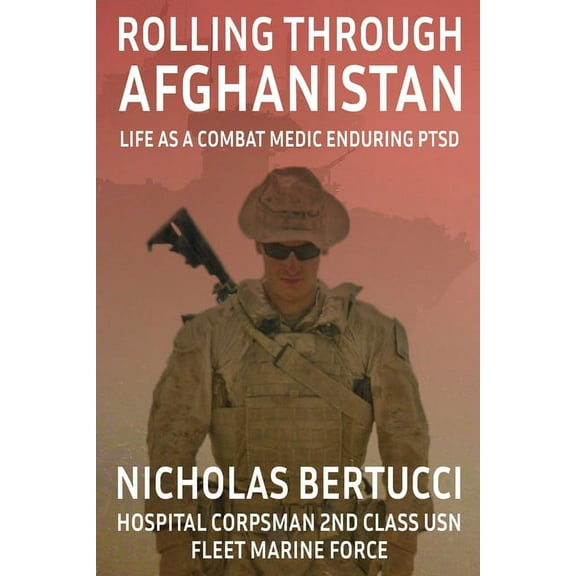 Rolling Through Afghanistan: Life as a Combat Medic Enduring PTSD, (Paperback)