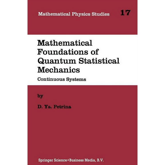 Mathematical Physics Studies Mathematical Foundations of Quantum Statistical Mechanics: Continuous Systems, Book 17, (Paperback)