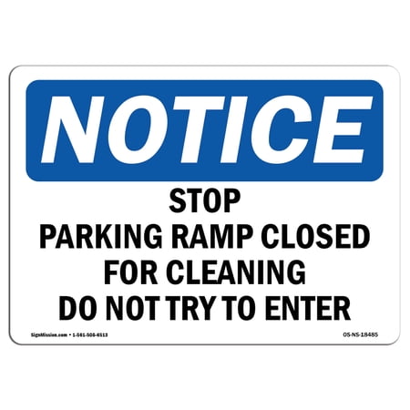 SignMission OS-NS-A-710-L-18485 7 x 10 in. OSHA Notice Sign - Stop Parking Ramp Closed for Cleaning Do Not Try to Enter