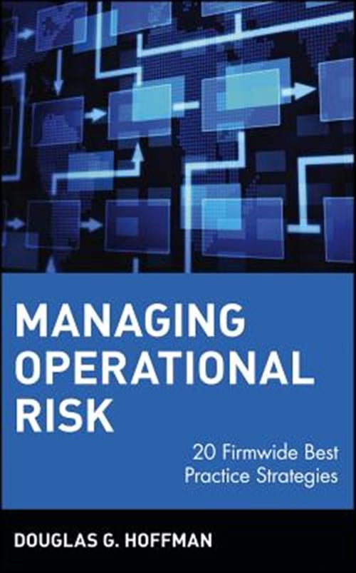 Pre-Owned Managing Operational Risk: 20 Firmwide Best Practice ...