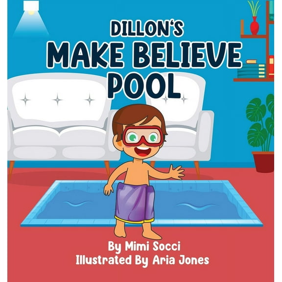 Dillon's Make Believe Pool: An Imaginary Adventure, (Hardcover)