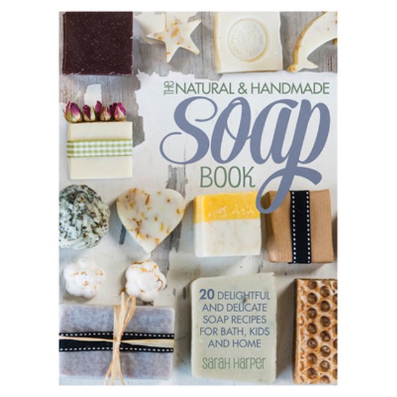 Pre-Owned The Natural and Handmade Soap Book: 20 Delightful and Delicate Soap Recipes for Bath, Kids and Home (Paperback) 1446304175 9781446304174
