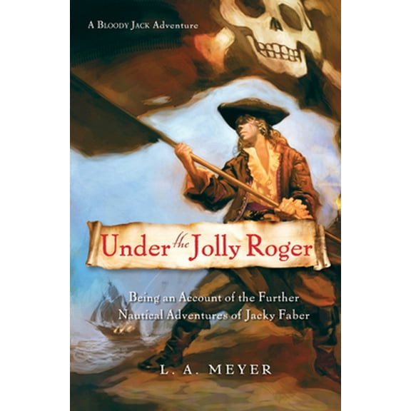 Pre-Owned Under the Jolly Roger, 3: Being an Account of the Further Nautical Adventures of Jacky Faber (Paperback) 0152058737 9780152058739
