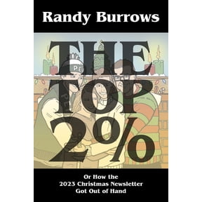 The Top Two Per Cent: Or How the 2023 Christmas Newsletter Got Out of Hand, (Paperback)