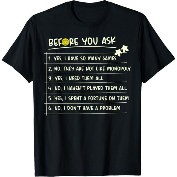 Before You Ask Yes I Have So Many Games Funny Board Game T-Shirt