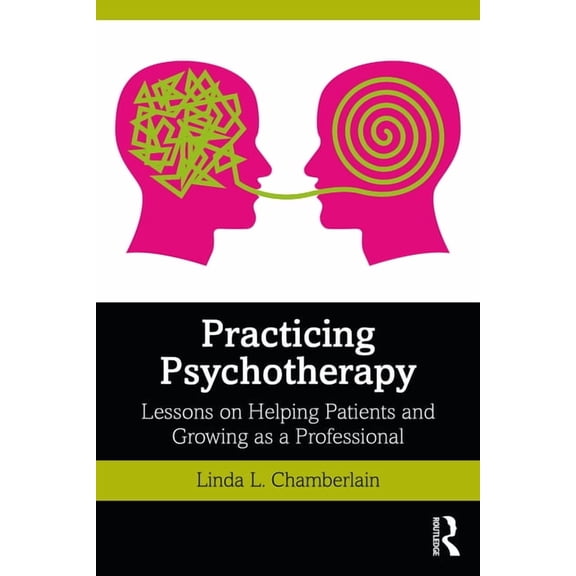 Practicing Psychotherapy: Lessons on Helping Patients and Growing as a Professional, (Paperback)