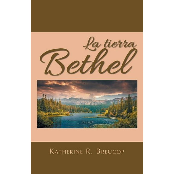 La tierra Bethel (Paperback) by Katherine R Breucop