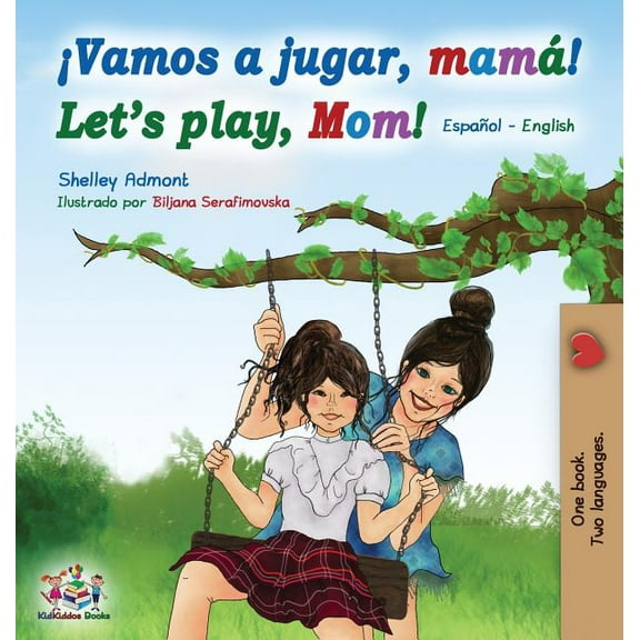 Spanish English Bilingual Collection Vamos a jugar, mamÃ¡ Let's play, Mom: Spanish English Bilingual Book, (Hardcover)