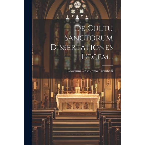 De Cultu Sanctorum Dissertationes Decem... (Paperback)