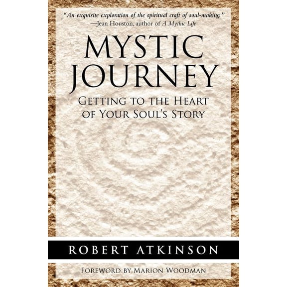 Mystic Journey: Getting to the Heart of Your Soul's Story, (Paperback)