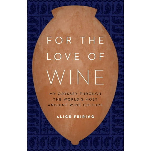 For the Love of Wine: My Odyssey Through the World's Most Ancient Wine Culture, (Hardcover)