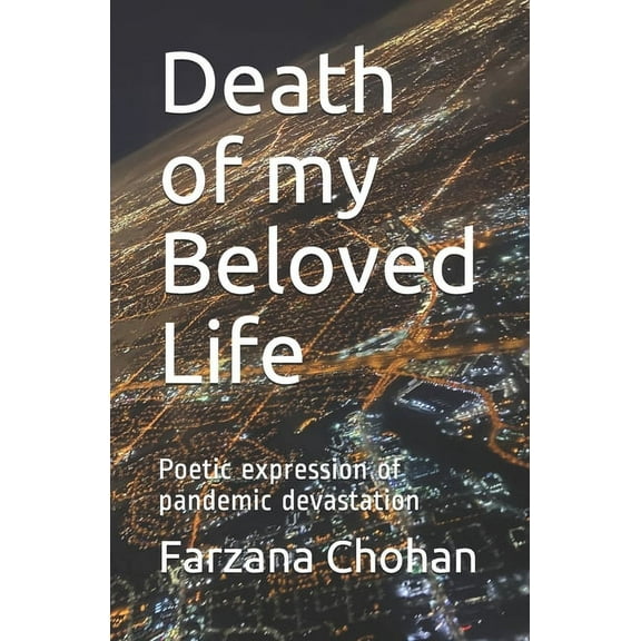 Death of my Beloved Life: Poetic expression of pandemic devastation (Paperback)