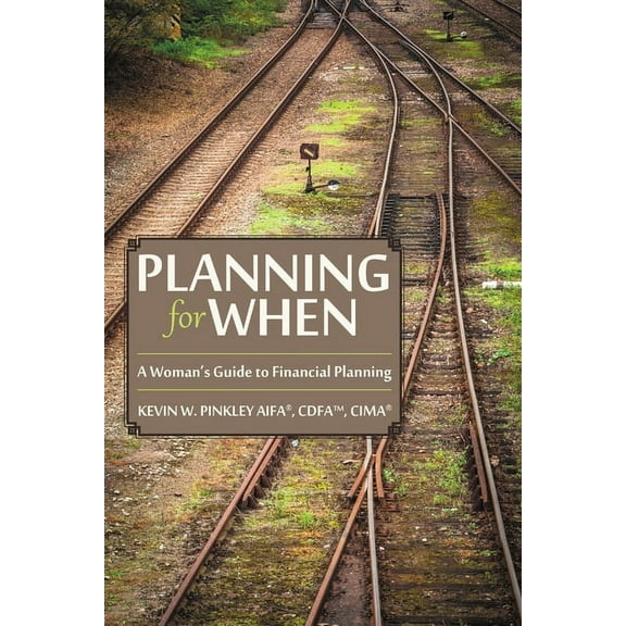 Planning for When: A Woman's Guide to Financial Planning, (Paperback)