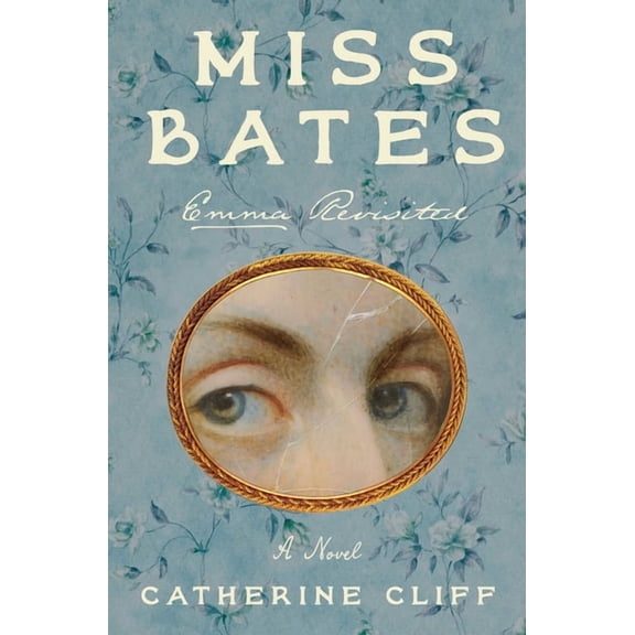 Miss Bates: Emma Revisited: A Novel, (Hardcover)