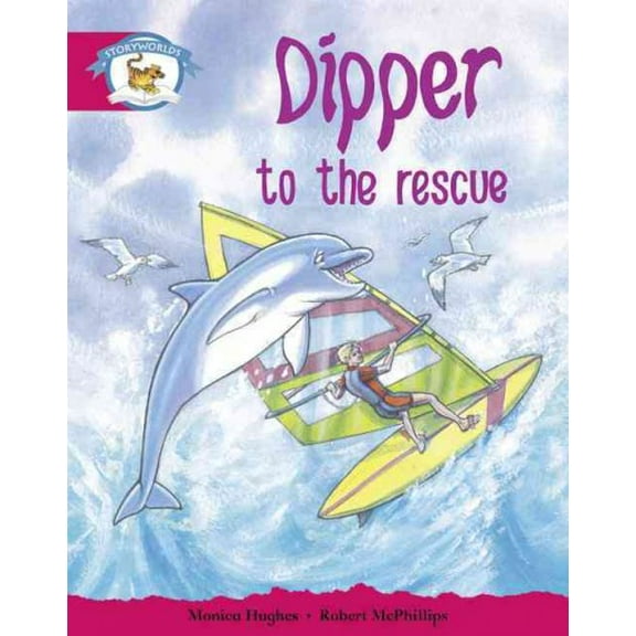 Literacy Edition Storyworlds Stage 5, Animal World, Dipper to the Rescue (Paperback)