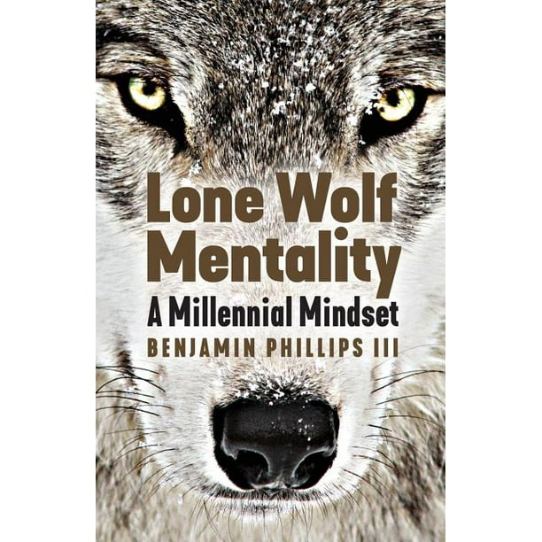 Lone Wolf Mentality A Millennial Mindset
