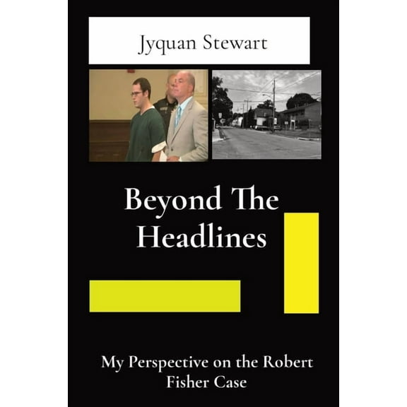 Case of Josefina Catherine Cunningham Beyond The Headlines: My Perspective on the Robert Fisher Case, Book 1, (Paperback)