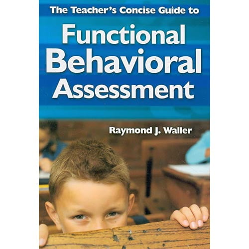 The Teacher's Concise Guide to Functional Behavioral Assessment