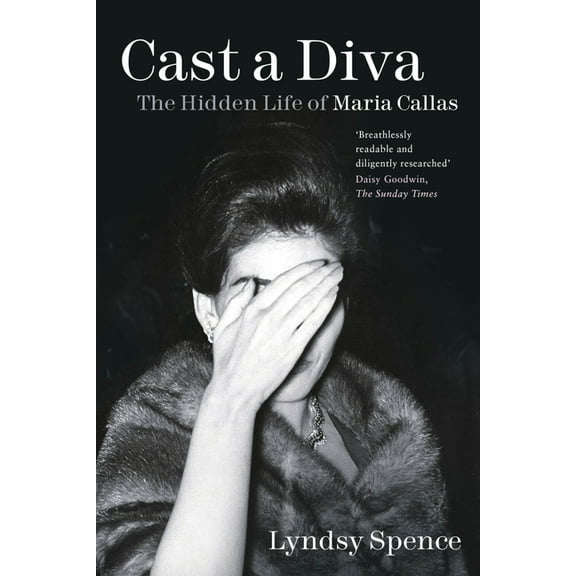 Cast a Diva: The Hidden Life of Maria Callas, (Paperback)