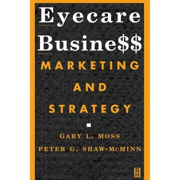 Eyecare Business: Marketing and Strategy, (Paperback)