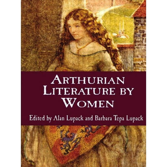 Garland Reference Library of the Humanit Arthurian Literature by Women: An Anthology, (Paperback)