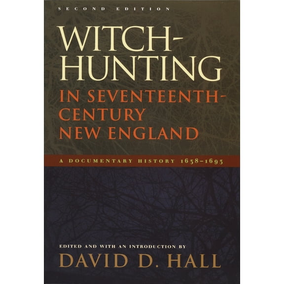 Witch-Hunting in Seventeenth-Century New England: A Documentary History 1638-1693, Second Edition, (Paperback)