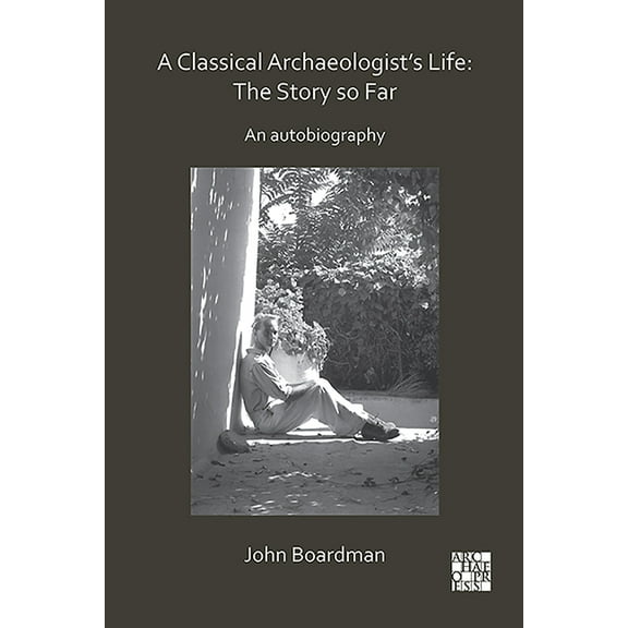 A Classical Archaeologist's Life (Paperback)