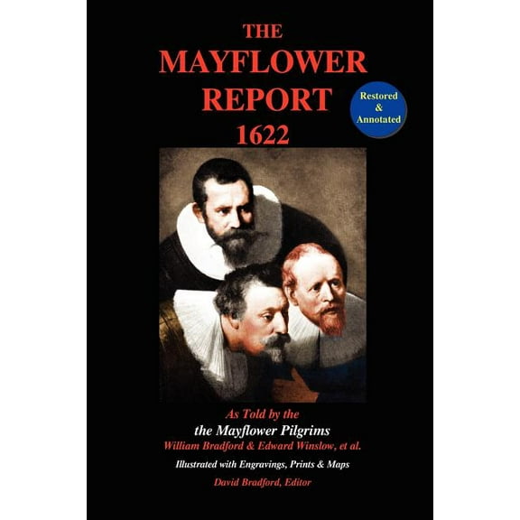 The Mayflower Report,1622: As Told by the Mayflower Pilgrims (Restored & Annotated; Illustrated W/Engravings, Prints & Maps)