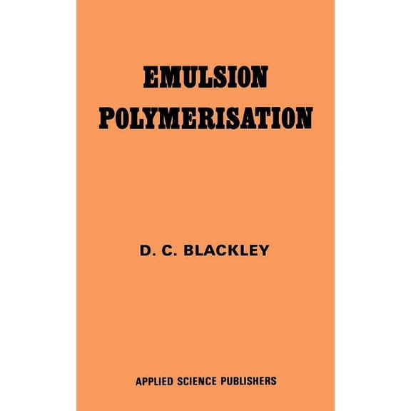 Emulsion Polymerization: Theory and Practice, (Hardcover)