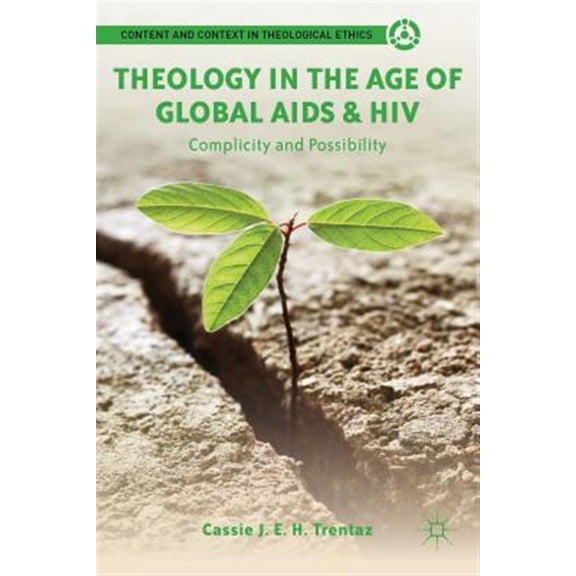 Pre-Owned Content and Context in Theological Ethic Theology in the Age of Global AIDS & HIV: Complicity and Possibility, (Paperback)
