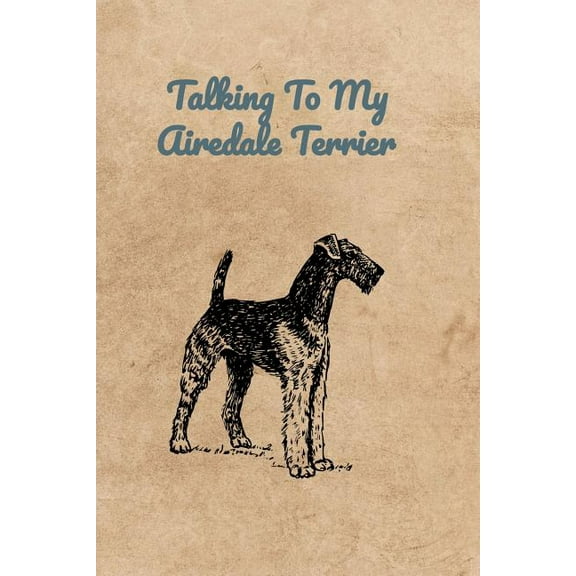 Talking To My Airedale Terrier (Paperback)