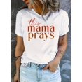 thumbnail image 1 of This Mama Prays" Women's Fashion T-Shirt - Casual Crew Neck, Short Sleeve in Lightweight & Breathable for Spring/Summer/Fall, Ladies T Shirts Tee Tee For Adult, Men, Women, Teen, Teenager, Adolescent, 1 of 6