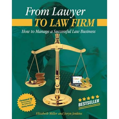 From Lawyer to Law Firm : How to Manage a Successful Law
