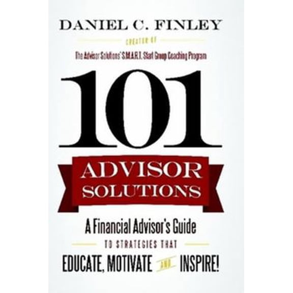 Pre-Owned 101 Advisor Solutions: A Financial Advisor's Guide to Strategies That Educate, Motivate and Inspire! (Hardcover) 1257837222 9781257837229