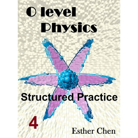 O level Physics Structured Practice 4 - eBook